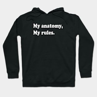 My Anatomy, My Rules Hoodie